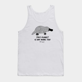 Platypus - This Planet Is My Home Too - animal on white Tank Top